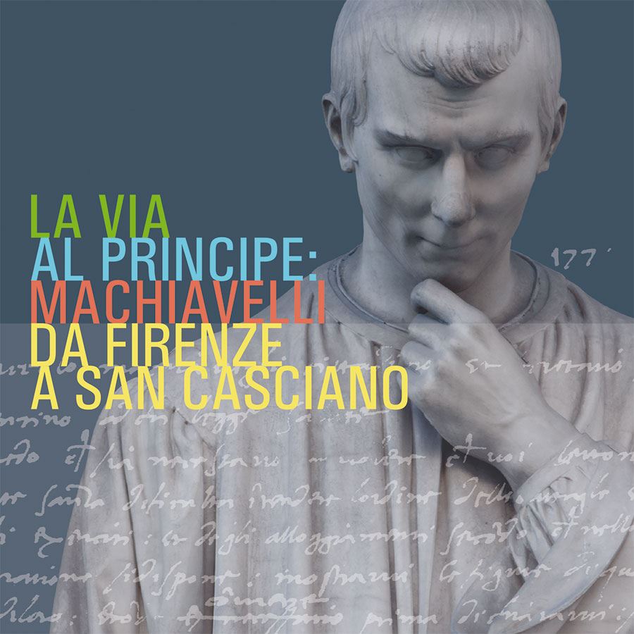 La via al principe: Machiavelli da Firenze a San Casciano